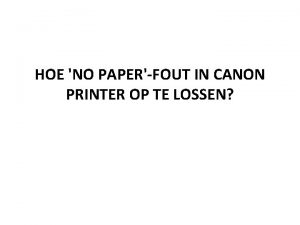 HOE NO PAPERFOUT IN CANON PRINTER OP TE