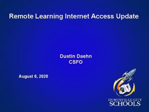 Remote Learning Internet Access Update Dustin Daehn CSFO