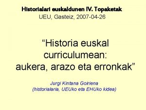 Historialari euskaldunen IV Topaketak UEU Gasteiz 2007 04
