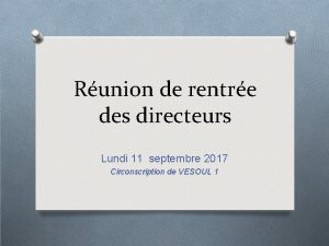 Runion de rentre des directeurs Lundi 11 septembre