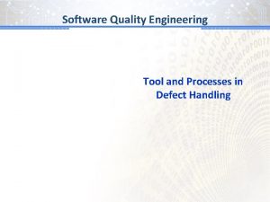 Software Quality Engineering Tool and Processes in Defect