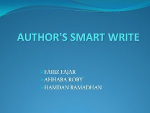 AUTHORS SMART WRITE FARIZ FAJAR AHHABA ROBY HAMDAN