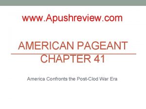 www Apushreview com AMERICAN PAGEANT CHAPTER 41 America