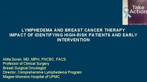 LYMPHEDEMA AND BREAST CANCER THERAPY IMPACT OF IDENTIFYING