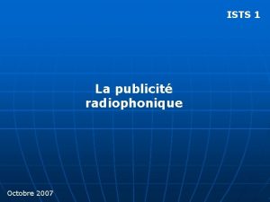 ISTS 1 La publicit radiophonique Octobre 2007 I