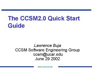 The CCSM 2 0 Quick Start Guide Lawrence