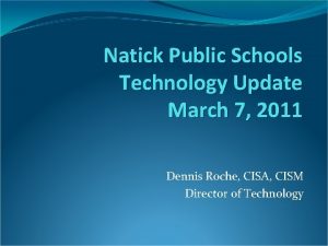 Natick Public Schools Technology Update March 7 2011