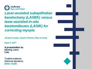 Laserassisted subepithelian keratectomy LASEK versus laserassisted insitu keratomileusis