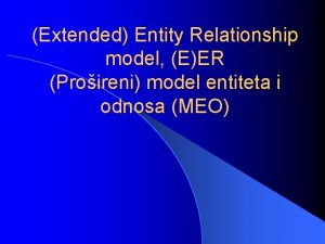 Extended Entity Relationship model EER Proireni model entiteta