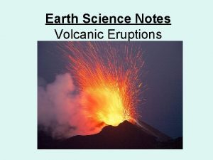 Earth Science Notes Volcanic Eruptions Our Objectives Today