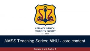 AMSS Teaching Series MHU core content Georgina M