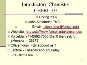 Introductory Chemistry CHEM 107 n Spring 2007 n