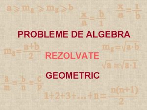 PROBLEME DE ALGEBRA REZOLVATE GEOMETRIC Calculul unor sume