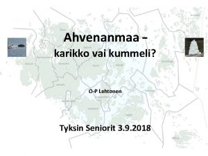 Ahvenanmaa karikko vai kummeli OP Lehtonen Tyksin Seniorit