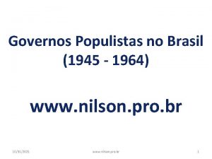 Governos Populistas no Brasil 1945 1964 www nilson