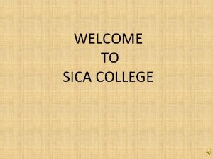 WELCOME TO SICA COLLEGE Wel Come to SICA