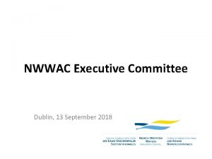 NWWAC Executive Committee Dublin 13 September 2018 1