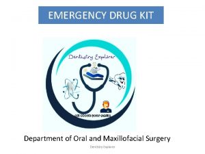 EMERGENCY DRUG KIT Department of Oral and Maxillofacial