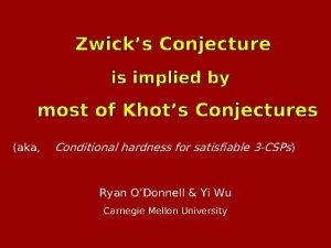 Zwicks Conjecture is implied by most of Khots