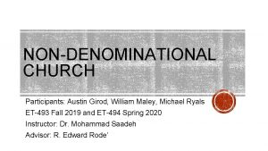 NONDENOMINATIONAL CHURCH Participants Austin Girod William Maley Michael