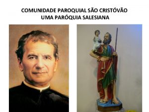 COMUNIDADE PAROQUIAL SO CRISTVO UMA PARQUIA SALESIANA MISSA