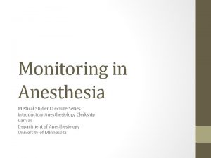 Monitoring in Anesthesia Medical Student Lecture Series Introductory
