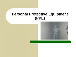 Personal Protective Equipment PPE Categories of PPE l