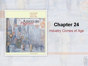 Chapter 24 Industry Comes of Age Traveling First