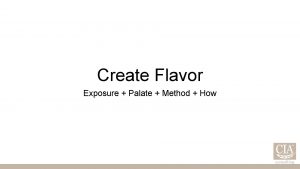 Create Flavor Exposure Palate Method How we cook
