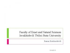 Faculty of Exact and Natural Sciences Javakhishvili Tbilisi