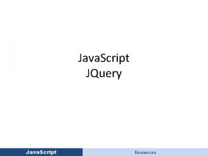 Java Script JQuery Java Script Resources Resources Java
