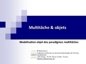 Multitche objets Modlisation objet des paradigmes multitches Shebli