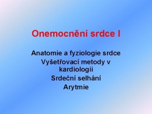 Onemocnn srdce I Anatomie a fyziologie srdce Vyetovac