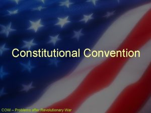 Constitutional Convention COW Problems after Revolutionary War Where