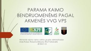 PARAMA KAIMO BENDRUOMENMS PAGAL AKMENS VVG VPS Akmens