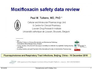 Moxifloxacin safety data review Paul M Tulkens MD