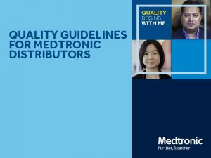 QUALITY BEGINS WITH ME QUALITY GUIDELINES FOR MEDTRONIC