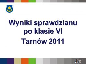 Wyniki sprawdzianu po klasie VI Tarnw 2011 Wyniki