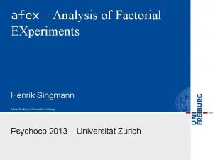 afex Analysis of Factorial EXperiments Henrik Singmann Psychoco