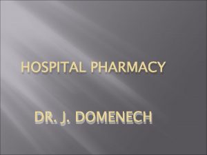 HOSPITAL PHARMACY DR J DOMENECH HOSPITAL PHARMACY Hospital
