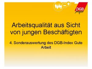 Arbeitsqualitt aus Sicht von jungen Beschftigten 4 Sonderauswertung