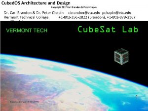 Cubed OS Architecture and Design Copyright 2017 Carl