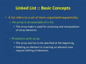 Linked List Basic Concepts A list refers to
