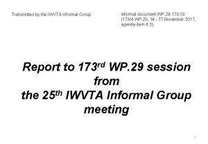 Transmitted by the IWVTA Informal Group informal document