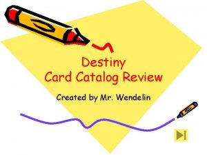 Destiny Card Catalog Review Created by Mr Wendelin