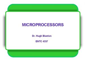 MICROPROCESSORS Dr Hugh Blanton ENTC 4337 TYPICAL DSP