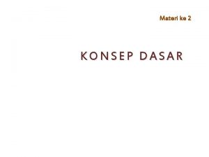 Materi ke 2 KONSEP DASAR Keuntungan Basis Data