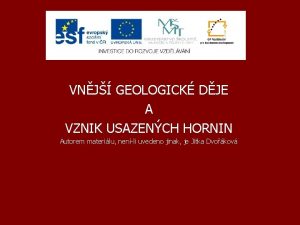 VNJ GEOLOGICK DJE A VZNIK USAZENCH HORNIN Autorem