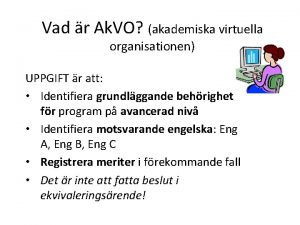 Vad r Ak VO akademiska virtuella organisationen UPPGIFT