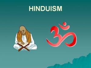 HINDUISM The Origins of Hinduism u The Aryans